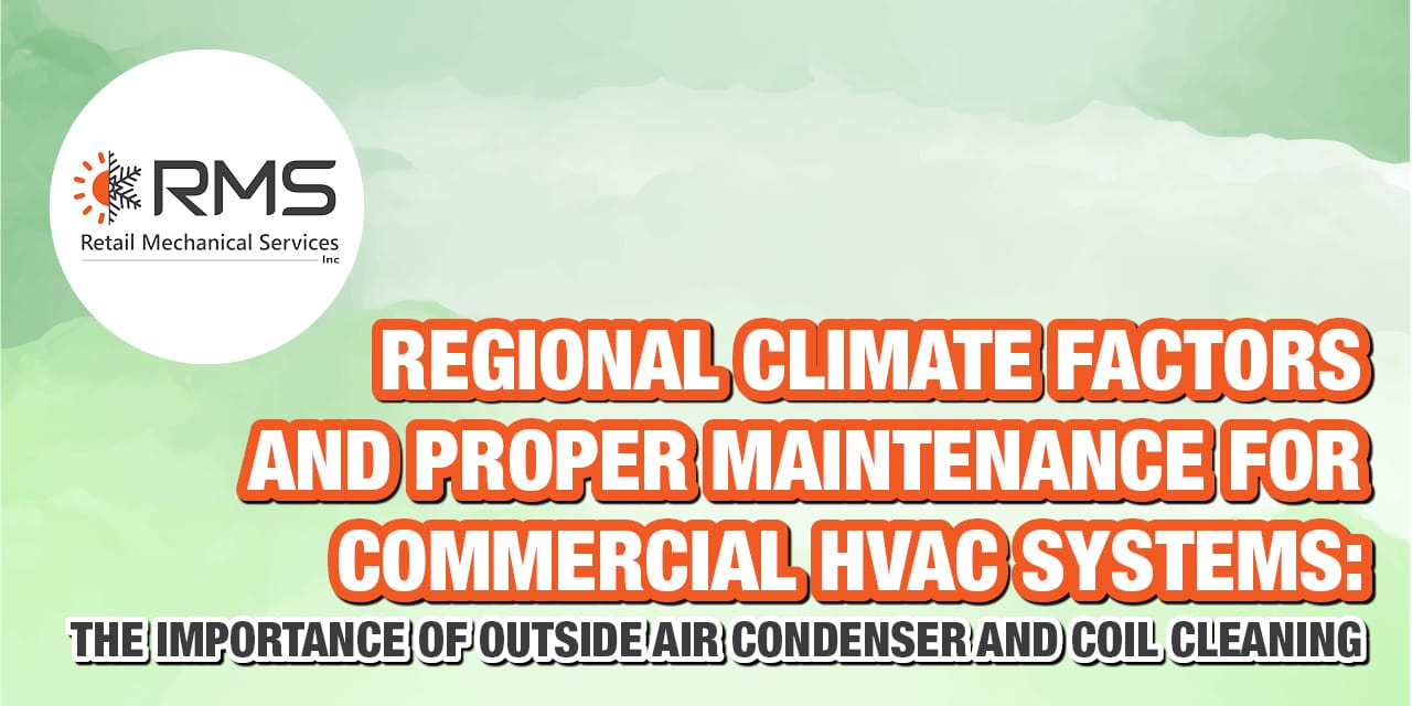Regional Climate Factors and Proper Maintenance for Commercial HVAC Systems: The Importance of Outside Air Condenser Cleaning and Coil Cleaning